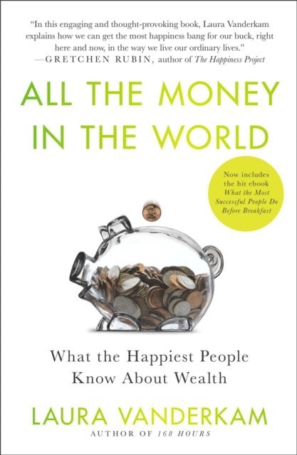 Laura Vanderkam - All the Money in the World, E-bok