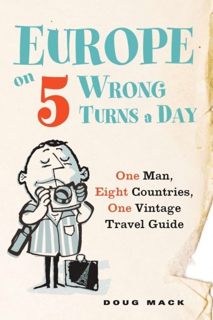 Douglas S. Mack - Europe on 5 Wrong Turns a Day, E-bok