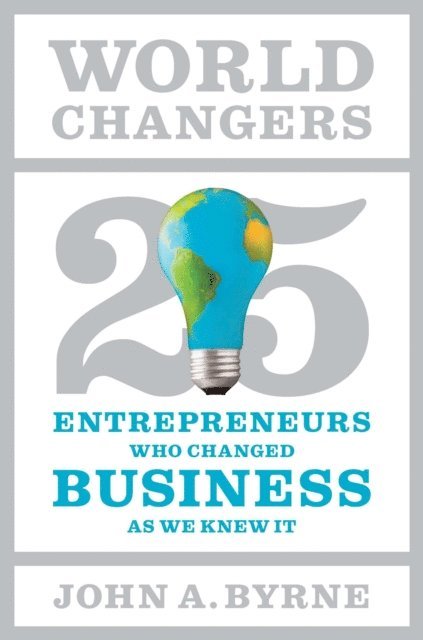 John A. Byrne - World Changers, E-bok