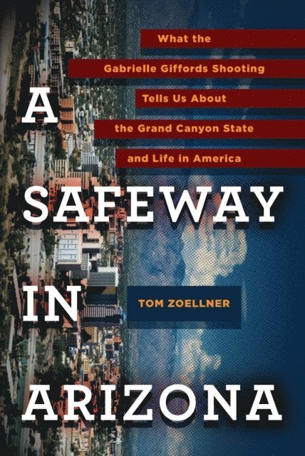 Tom Zoellner - Safeway in Arizona, E-bok