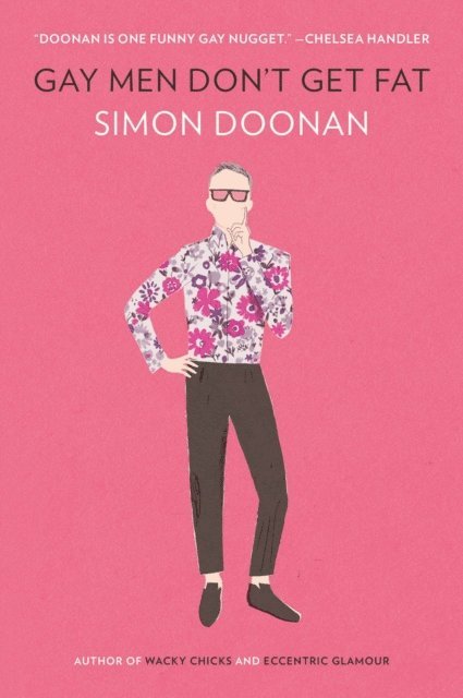 Simon Doonan - Gay Men Don't Get Fat, E-bok
