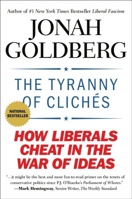 Jonah Goldberg - Tyranny of Clich s, E-bok