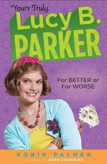 Robin Palmer - Yours Truly, Lucy B. Parker:  For Better or For Worse, E-bok