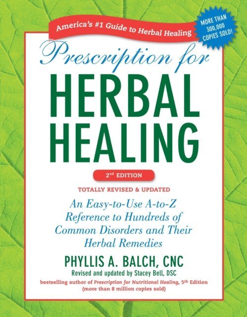 Stacey Bell, Phyllis A. Balch CNC - Prescription for Herbal Healing, 2nd Edition, E-bok
