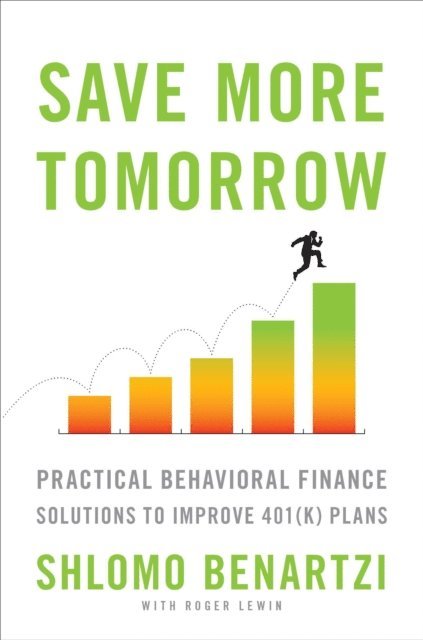 Shlomo Benartzi - Save More Tomorrow, E-bok