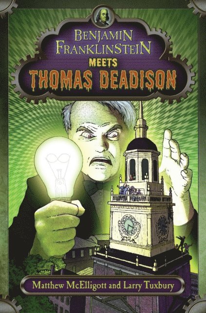 Larry David Tuxbury, Matthew McElligott - Benjamin Franklinstein Meets Thomas Deadison, E-bok