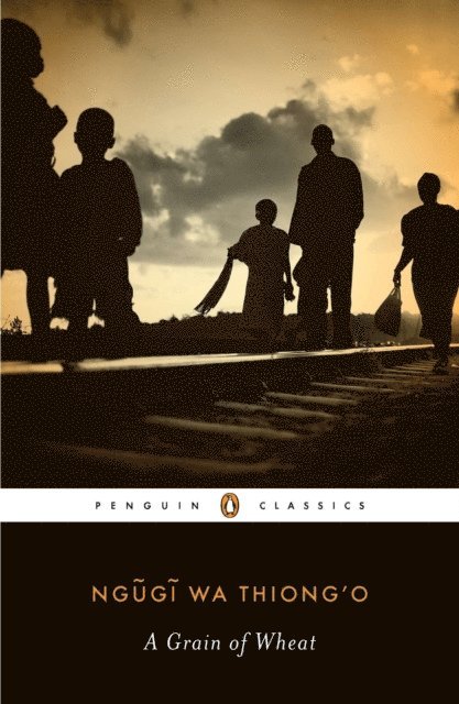 Ngugi wa Thiong'o - Grain of Wheat, E-bok