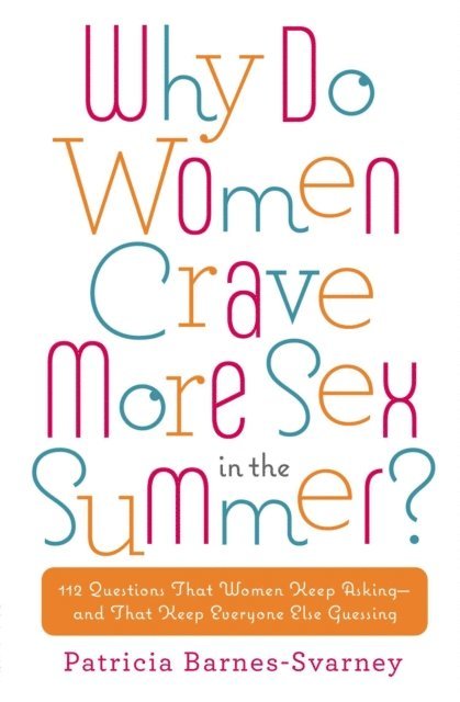 Patricia Barnes-Svarney - Why Do Women Crave More Sex in the Summer?, E-bok
