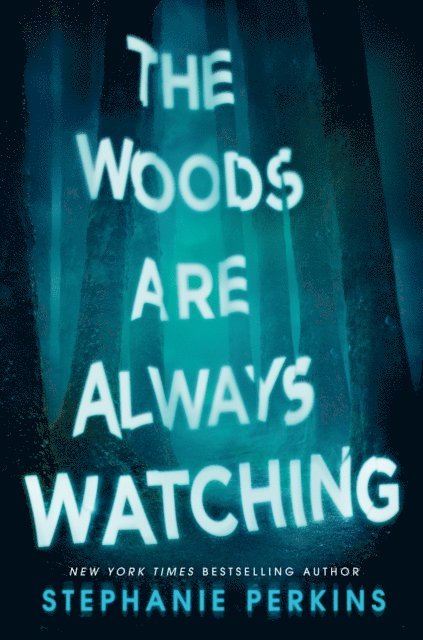 Stephanie Perkins - Woods Are Always Watching, E-bok