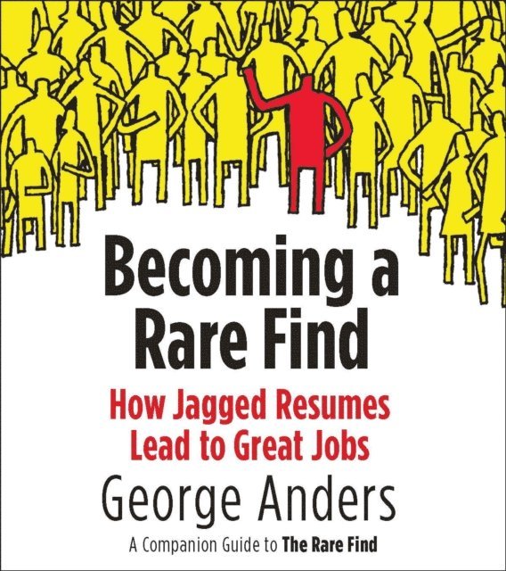 George Anders - Becoming a Rare Find, E-bok