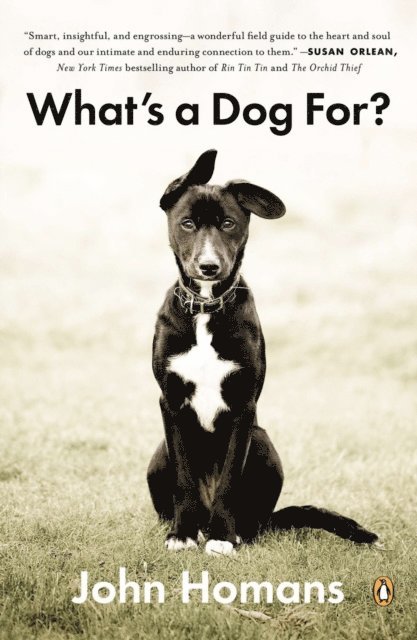 John Homans - What's a Dog For?, E-bok