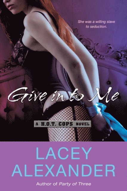 Lacey Alexander - Give In To Me, E-bok