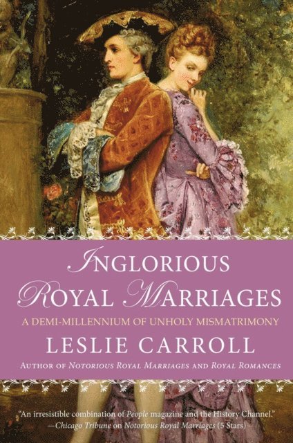 Leslie Carroll - Inglorious Royal Marriages, E-bok