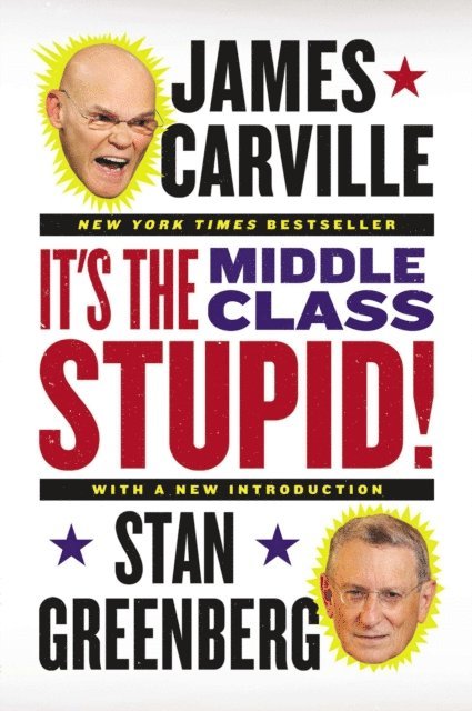 Stan Greenberg, James Carville - It's the Middle Class, Stupid!, E-bok