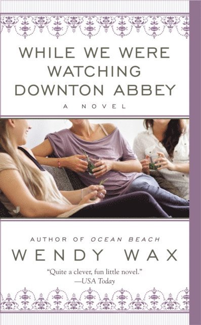 Wendy Wax - While We Were Watching Downton Abbey, E-bok