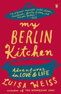 Luisa Weiss - My Berlin Kitchen, E-bok