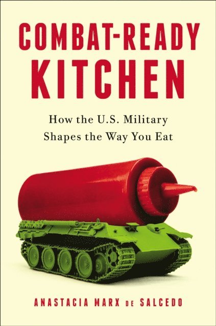 Anastacia Marx de Salcedo - Combat-Ready Kitchen, E-bok