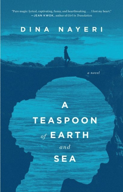 Dina Nayeri - Teaspoon of Earth and Sea, E-bok