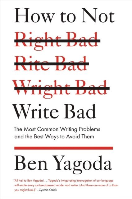 Ben Yagoda - How to Not Write Bad, E-bok