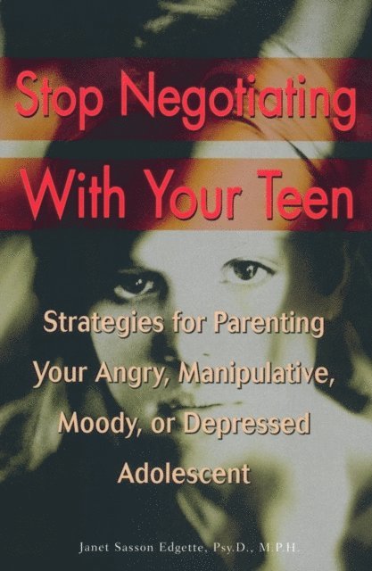 Janet Sasson Edgette - Stop Negotiating with Your Teen, E-bok