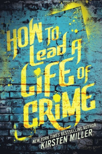 Kirsten Miller - How to Lead a Life of Crime, E-bok