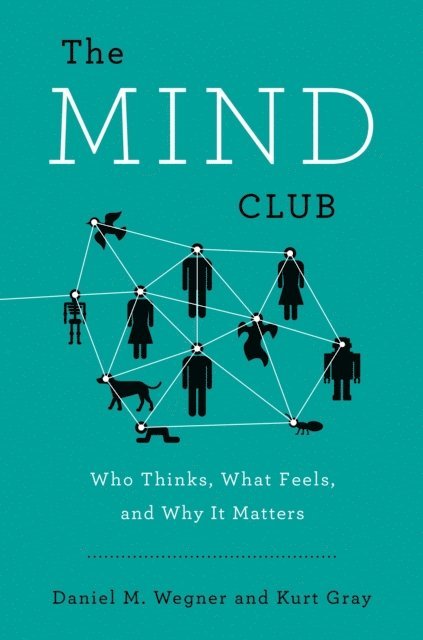 Kurt Gray, Daniel M. Wegner - Mind Club, E-bok