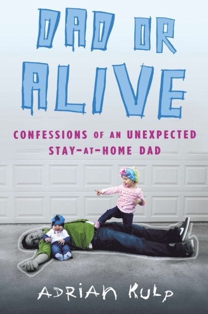 Adrian Kulp - Dad or Alive, E-bok