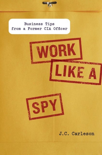 J. C. Carleson - Work Like a Spy, E-bok. Tillgänglighet: Lägg i varukorg