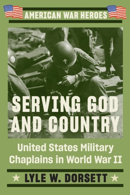 Lyle W. Dorsett - Serving God and Country, E-bok