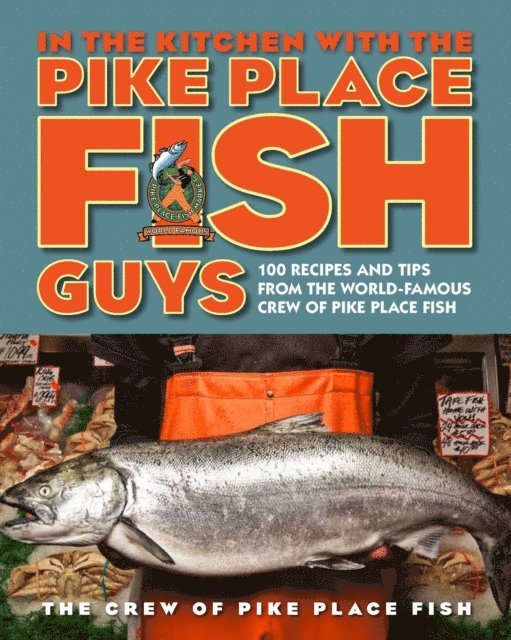 Bryan Jarr, Leslie Miller - In the Kitchen with the Pike Place Fish Guys, E-bok