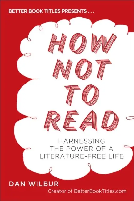 Dan Wilbur - How Not to Read, E-bok. Tillgänglighet: Lägg i varukorg