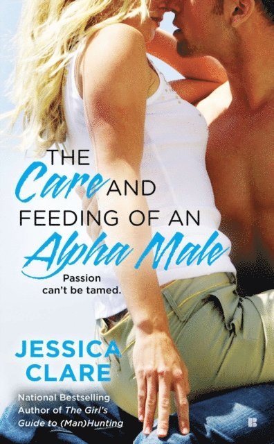 Jessica Clare - Care and Feeding of an Alpha Male, E-bok