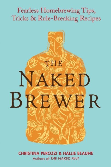 Hallie Beaune, Christina Perozzi - Naked Brewer, E-bok. Tillgänglighet: Lägg i varukorg