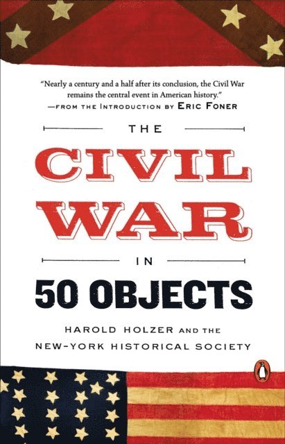 Eric Foner, Harold Holzer - Civil War in 50 Objects, E-bok