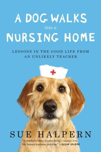 Sue Halpern - Dog Walks Into a Nursing Home, E-bok