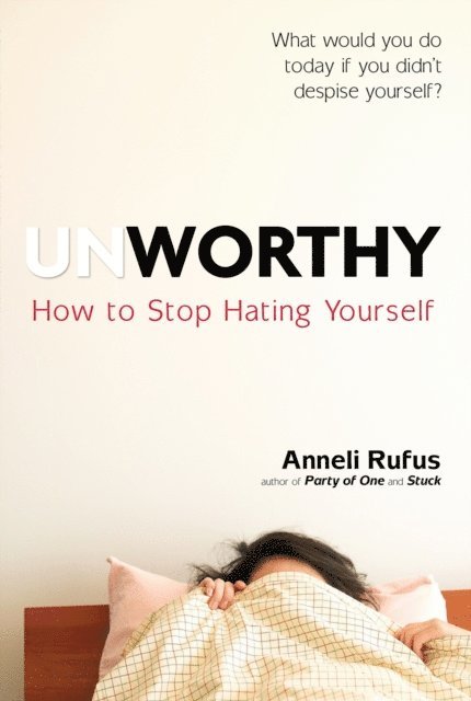 Anneli Rufus - Unworthy, E-bok
