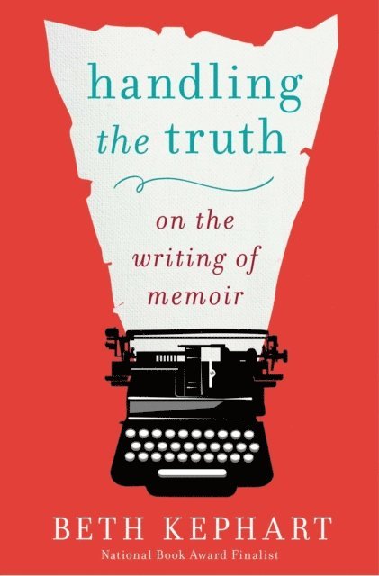 Beth Kephart - Handling the Truth, E-bok