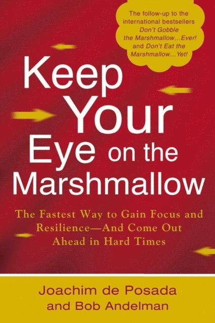 Bob Andelman, Joachim de Posada - Keep Your Eye on the Marshmallow, E-bok