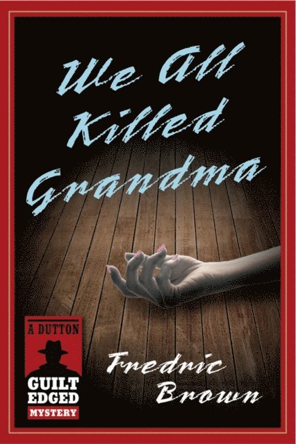 Fredric Brown - We All Killed Grandma, E-bok