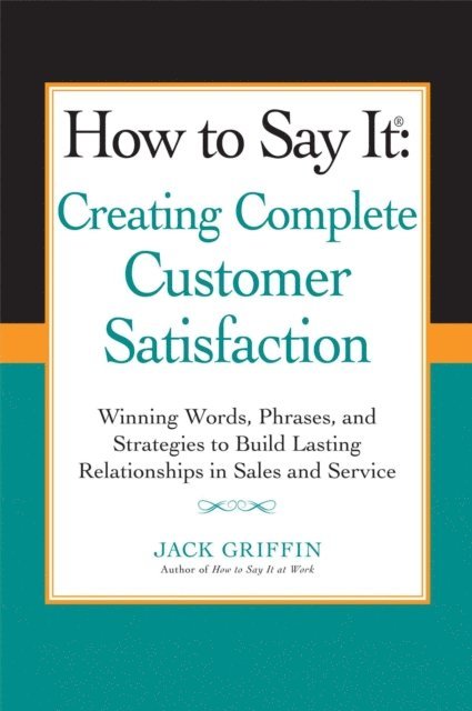 Jack Griffin - How to Say it: Creating Complete Customer Satisfaction, E-bok