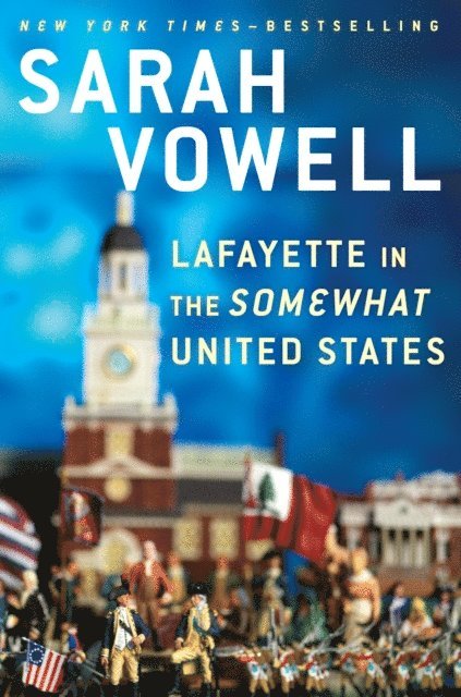 Sarah Vowell - Lafayette in the Somewhat United States, E-bok