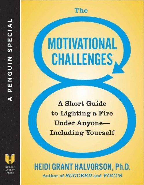 Ph.D. Heidi Grant Halvorson - 8 Motivational Challenges, E-bok