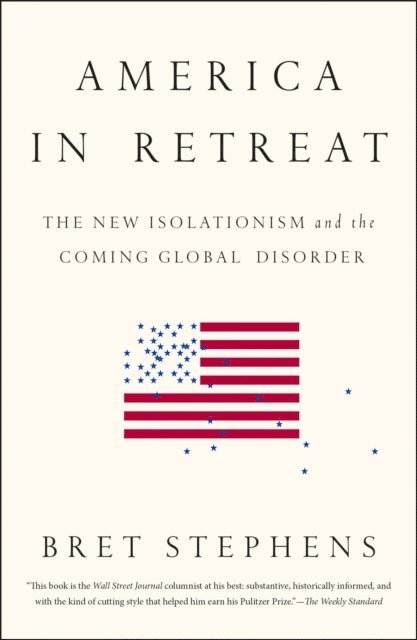 Bret Stephens - America in Retreat, E-bok