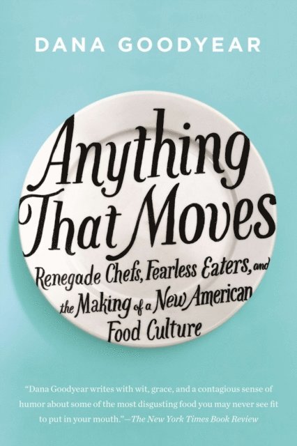 Dana Goodyear - Anything That Moves, E-bok