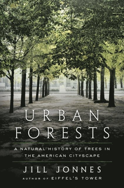 Jill Jonnes - Urban Forests, E-bok