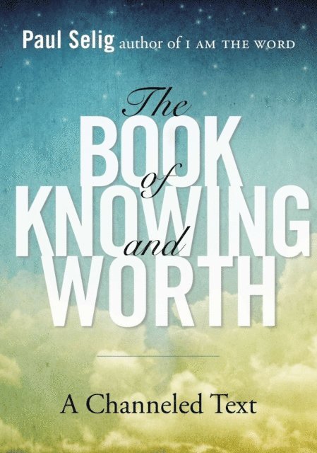 Paul Selig - Book of Knowing and Worth, E-bok