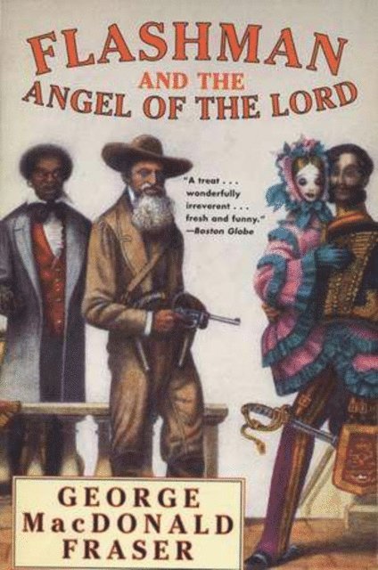 George MacDonald Fraser - Flashman and the Angel of the Lord, E-bok
