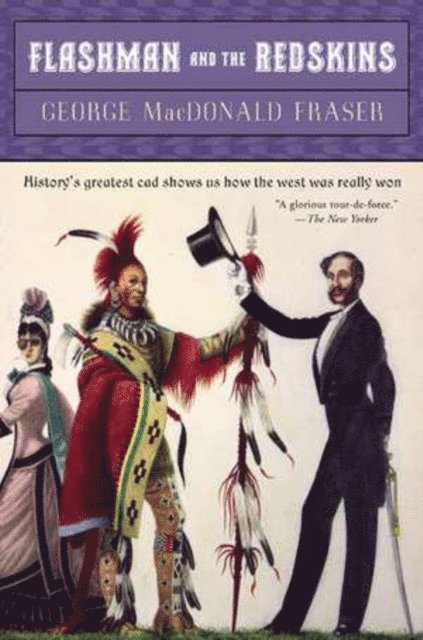 George MacDonald Fraser - Flashman and the Redskins, E-bok