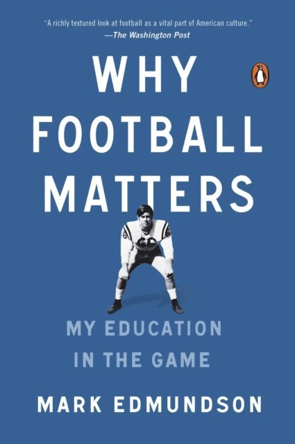 Mark Edmundson - Why Football Matters, E-bok