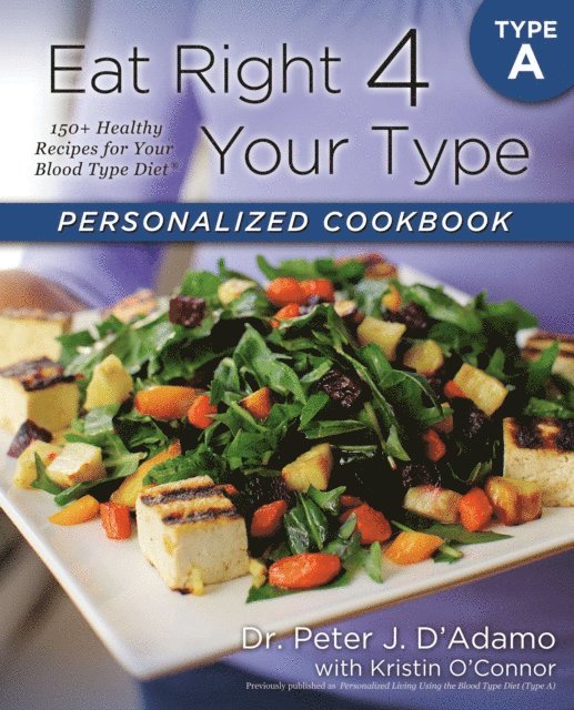 Kristin O'Connor, Dr. Peter J. D'Adamo - Eat Right 4 Your Type Personalized Cookbook Type A, E-bok
